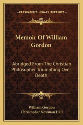 Memoir Of William Gordon: Abridged From The Chr... 1163258091 Book Cover
