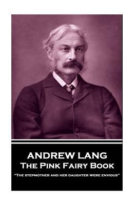 Andrew Lang - The Pink Fairy Book: "The stepmot... 1787802361 Book Cover
