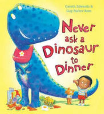 Never Ask a Dinosaur to Dinner 1407136925 Book Cover