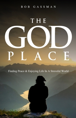 The God Place: Finding Peace & Enjoying Life In... 1733481508 Book Cover