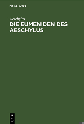 Die Eumeniden Des Aeschylus [German] 3111100650 Book Cover