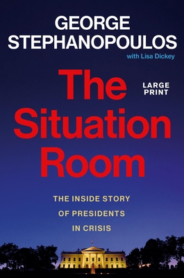 The Situation Room: The Inside Story of Preside... [Large Print] 1538769417 Book Cover
