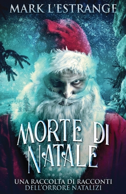 Morte di Natale - Una raccolta di racconti dell... [Italian] 4824111706 Book Cover