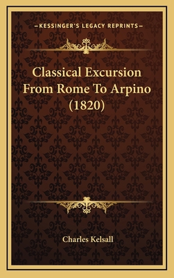 Classical Excursion from Rome to Arpino (1820) 1164745581 Book Cover