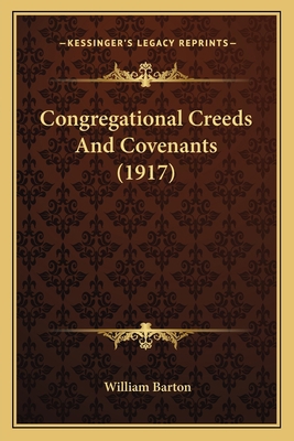 Congregational Creeds And Covenants (1917) 1164035231 Book Cover