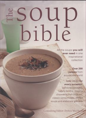 The Soup Bible: All the Soups You Will Ever Nee... 1844768961 Book Cover