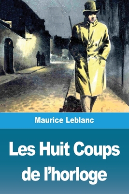 Les Huit Coups de l'horloge [French] 3967878341 Book Cover