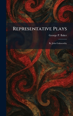 Representative Plays: By John Galsworthy 1025345134 Book Cover