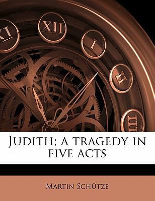 Judith; A Tragedy in Five Acts 1177843145 Book Cover