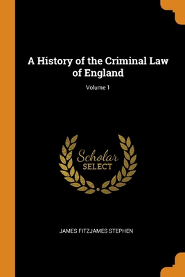 A History of the Criminal Law of England; Volume 1 0344077721 Book Cover