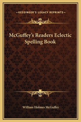 McGuffey's Readers Eclectic Spelling Book 1169265340 Book Cover