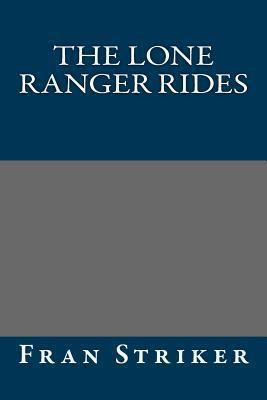 The Lone Ranger Rides 1490983953 Book Cover