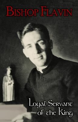 BISHOP FLAVIN Loyal Servant of the King 0988247801 Book Cover