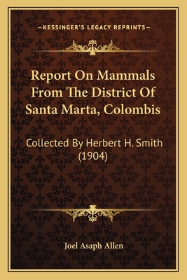 Report On Mammals From The District Of Santa Ma... 1166927881 Book Cover