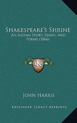 Shakespeare's Shrine: An Indian Story, Essays, ... 1165483378 Book Cover