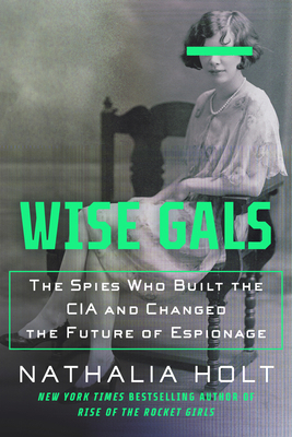 Wise Gals: The Spies Who Built the CIA and Chan... 0593328507 Book Cover