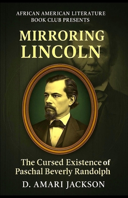 Mirroring Lincoln: The Cursed Existence of Pasc... 0979637481 Book Cover