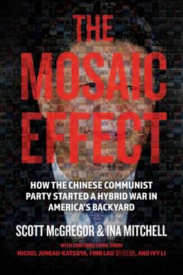 Hardcover Mosaic Effect : How the Chinese Communist Party Started a War in America's Backyard Book