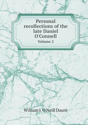 Personal recollections of the late Daniel O'Con... 5518717121 Book Cover