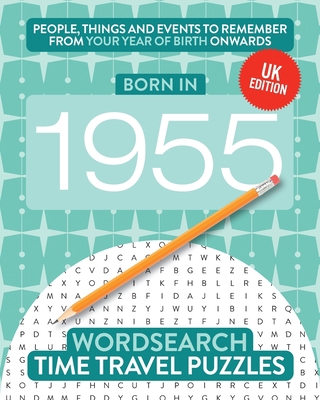 Born in 1955: Your Life in Wordsearch Puzzles 1912883368 Book Cover