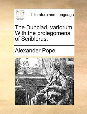 The Dunciad, variorum. With the prolegomena of ... 1170390617 Book Cover