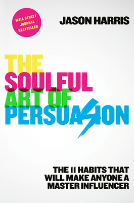 The Soulful Art of Persuasion: The 11 Habits Th... 198482256X Book Cover