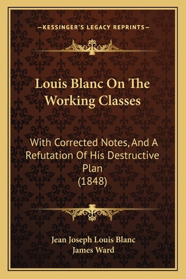 Louis Blanc On The Working Classes: With Correc... 1167208935 Book Cover