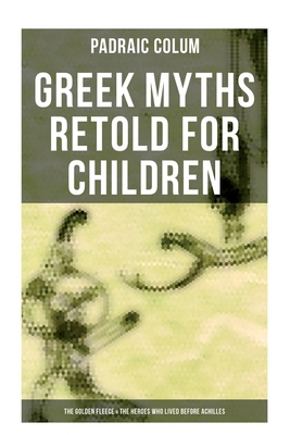 Greek Myths Retold for Children: The Golden Fle... 802727320X Book Cover
