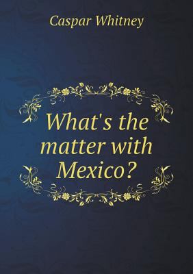 What's the matter with Mexico? 5518525028 Book Cover