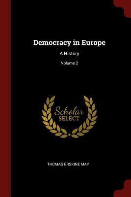 Democracy in Europe: A History; Volume 2 1375729209 Book Cover