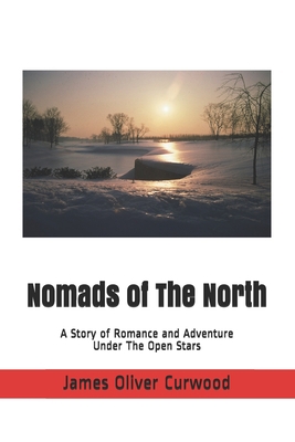 Nomads of The North: A Story of Romance and Adv... 1494294893 Book Cover