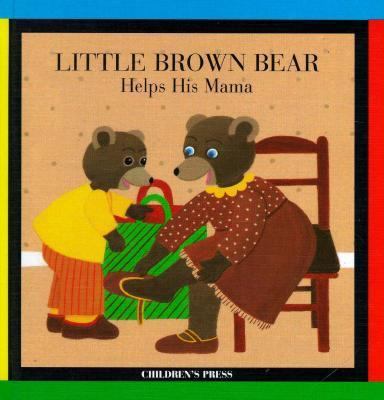 Little Brown Bear Helps His Mama 0516178318 Book Cover