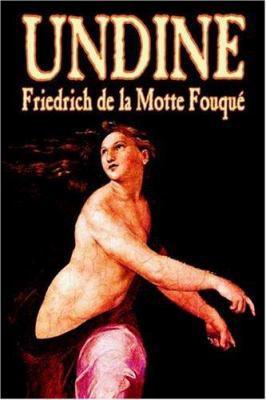 Undine by Friedrich de la Motte Fouque, Fiction... 158715689X Book Cover