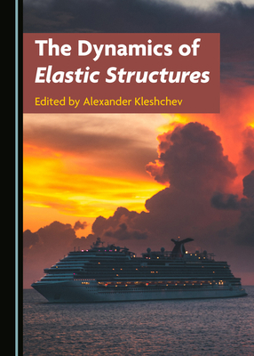 The Dynamics of Elastic Structures 1527568253 Book Cover