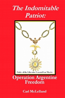 The Indomitable Patriot: Operation Argentine Fr... B08HGNS4QJ Book Cover