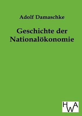 Geschichte Der Nationalokonomie [German] 3863831012 Book Cover