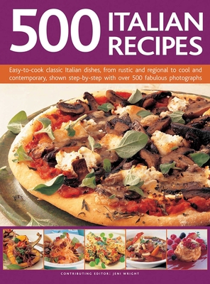500 Italian Recipes: Easy-To-Cook Classic Itali... 085723661X Book Cover