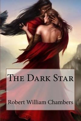 The Dark Star Robert William Chambers 1544223196 Book Cover