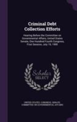 Criminal Debt Collection Efforts: Hearing Befor... 1355584825 Book Cover
