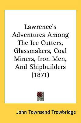 Lawrence's Adventures Among The Ice Cutters, Gl... 1437221181 Book Cover