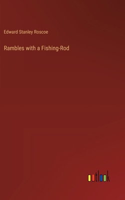 Rambles with a Fishing-Rod 3385352282 Book Cover