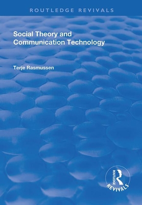 Social Theory and Communication Technology 1138742961 Book Cover
