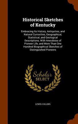 Historical Sketches of Kentucky: Embracing Its ... 1345650507 Book Cover