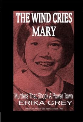 The Wind Cries Mary: Murders That Shook A Power... 0979019915 Book Cover