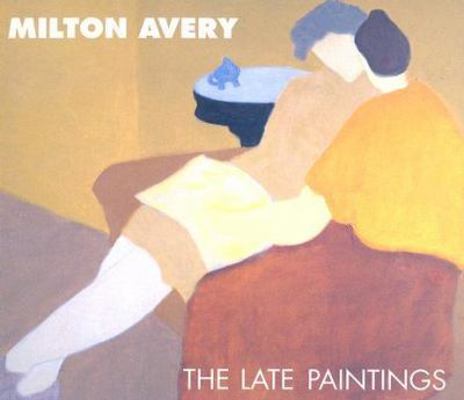 Milton Avery: The Late Paintings 1885444206 Book Cover