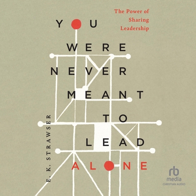 You Were Never Meant to Lead Alone: The Power o... B0FJ3SCY1K Book Cover