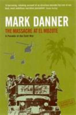 The Massacre at El Mozote (Classics of Reportage) 1862077851 Book Cover