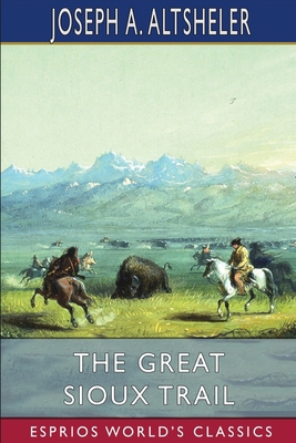 The Great Sioux Trail (Esprios Classics): A Sto... B0BN128S1C Book Cover