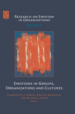 Emotions in Groups, Organizations and Cultures 1848556543 Book Cover
