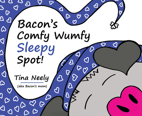 Bacon's Comfy Wumfy Sleepy Spot! 1571022937 Book Cover